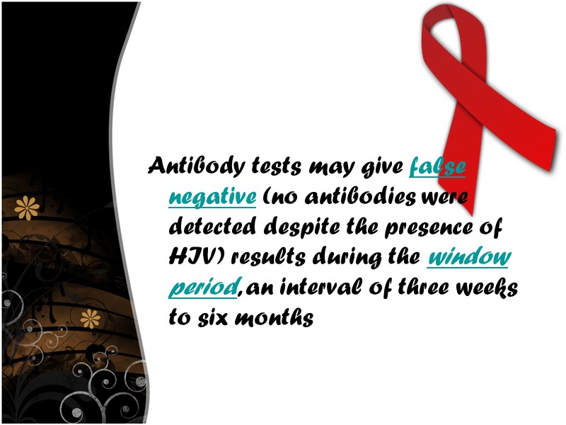 Antibody tests may give false negative (no antibodies were detected despite the presence of